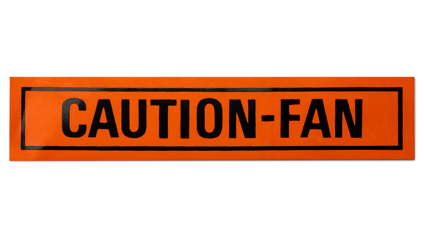 &quot;CAUTION FAN&quot; Sticker for Fan Shroud
